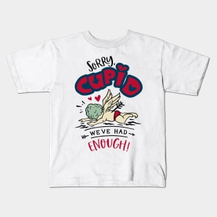 Sorry Cupid We Have Had Enough Kids T-Shirt